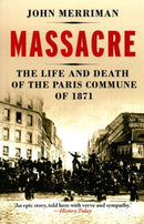 Massacre : The Life and Death of the Paris Commune of 1871-9780300219449
