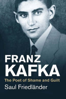Franz Kafka : The Poet of Shame and Guilt-9780300219722