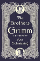 The Brothers Grimm : A Biography-9780300221756