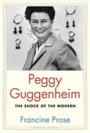 Peggy Guggenheim : The Shock of the Modern-9780300224290