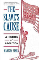 The Slave`s Cause – A History of Abolition
