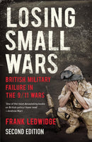 Losing Small Wars – British Military Failure in the 9/11 Wars 2e