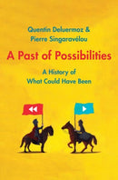A Past of Possibilities : A History of What Could Have Been-9780300227543