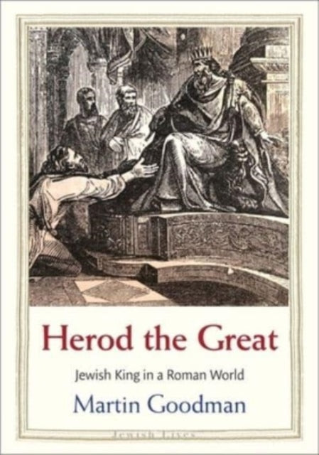 Herod the Great – Jewish King in a Roman World