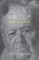 Ibsen`s Kingdom – The Man and His Works