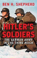 Hitler's Soldiers : The German Army in the Third Reich-9780300228809