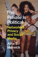 The Private Is Political : Networked Privacy and Social Media-9780300229622