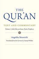 The Qur`an: Text and Commentary, Volume 1 – Early Meccan Suras: Poetic Prophecy