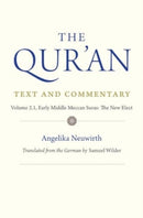 The Qur'an: Text and Commentary, Volume 2.1 : Early Middle Meccan Suras: The New Elect-9780300232349