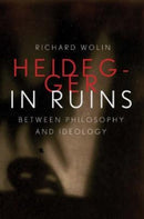 Heidegger in Ruins – Between Philosophy and Ideology