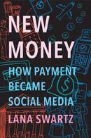 New Money : How Payment Became Social Media-9780300233223