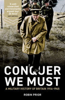 Conquer We Must : A Military History of Britain, 1914-1945-9780300233407