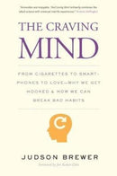 The Craving Mind : From Cigarettes to Smartphones to Love - Why We Get Hooked and How We Can Break Bad Habits-9780300234367