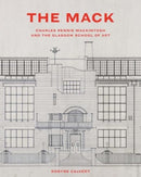 The Mack : Charles Rennie Mackintosh and the Glasgow School of Art-9780300239850