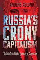 Russia's Crony Capitalism : The Path from Market Economy to Kleptocracy-9780300243093