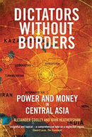 Dictators Without Borders – Power and Money in Central Asia