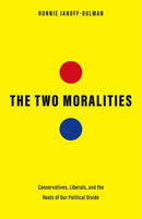 The Two Moralities – Conservatives, Liberals, and the Roots of Our Political Divide