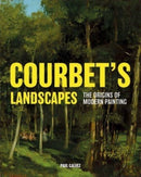 Courbet's Landscapes : The Origins of Modern Painting-9780300244137