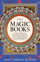 The Magic Books – A History of Enchantment in 20 Medieval Manuscripts