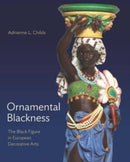 Ornamental Blackness : The Black Figure in European Decorative Arts-9780300246094