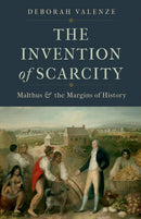 The Invention of Scarcity : Malthus and the Margins of History-9780300246131