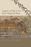 Legions of Pigs in the Early Medieval West-9780300246292
