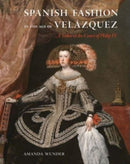 Spanish Fashion in the Age of Velázquez – A Tailor at the Court of Philip IV