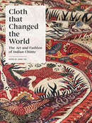 Cloth that Changed the World : The Art and Fashion of Indian Chintz-9780300246797