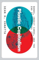 Plastic Capitalism – Banks, Credit Cards, and the End of Financial Control