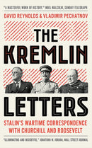 The Kremlin Letters – Stalin`s Wartime Correspondence with Churchill and Roosevelt