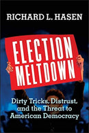 Election Meltdown – Dirty Tricks, Distrust, and the Threat to American Democracy