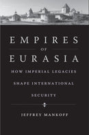 Empires of Eurasia – How Imperial Legacies Shape International Security