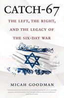 Catch-67 : The Left, the Right, and the Legacy of the Six-Day War-9780300248418