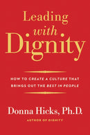 Leading with Dignity – How to Create a Culture That Brings Out the Best in People