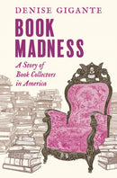 Book Madness : A Story of Book Collectors in America-9780300248487
