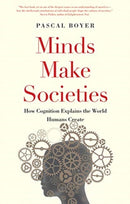 Minds Make Societies : How Cognition Explains the World Humans Create-9780300248548