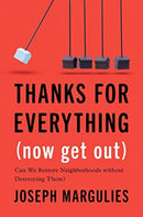 Thanks for Everything (Now Get Out) – Can We Restore Neighborhoods without Destroying Them?