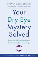 Your Dry Eye Mystery Solved – Reversing Meibomian Gland Dysfunction, Restoring Hope