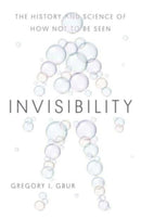 Invisibility : The History and Science of How Not to Be Seen-9780300250428