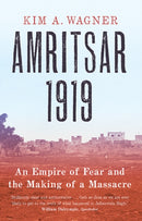 Amritsar 1919 – An Empire of Fear and the Making of a Massacre