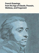 French Drawings from the Age of Claude, Poussin, Watteau, and Fragonard : Highlights from the Collection of the Harvard Art Museums-9780300250916