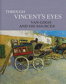 Through Vincent's Eyes – Van Gogh and His Sources