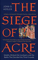 The Siege of Acre, 1189–1191 – Saladin, Richard the Lionheart, and the Battle That Decided the Third Crusade