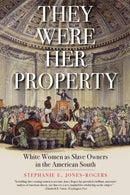 They Were Her Property : White Women as Slave Owners in the American South-9780300251838
