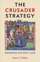 The Crusader Strategy – Defending the Holy Land