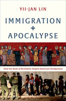 Immigration and Apocalypse – How the Book of Revelation Shaped American Immigration