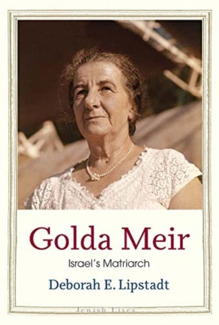 Golda Meir : Israel's Matriarch-9780300253511