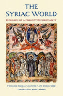 The Syriac World : In Search of a Forgotten Christianity-9780300253535