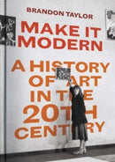 Make It Modern – A History of Art in the 20th Century