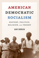 American Democratic Socialism : History, Politics, Religion, and Theory-9780300253764